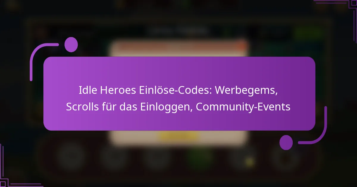 Idle Heroes Einlöse-Codes: Werbegems, Scrolls für das Einloggen, Community-Events