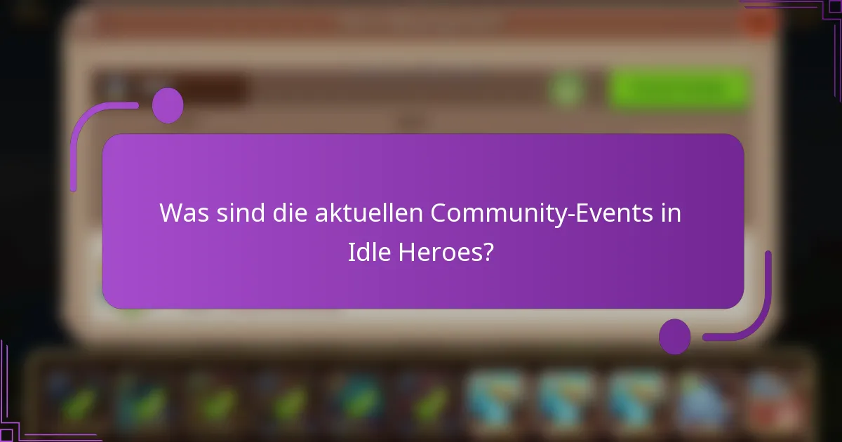 Was sind die aktuellen Community-Events in Idle Heroes?