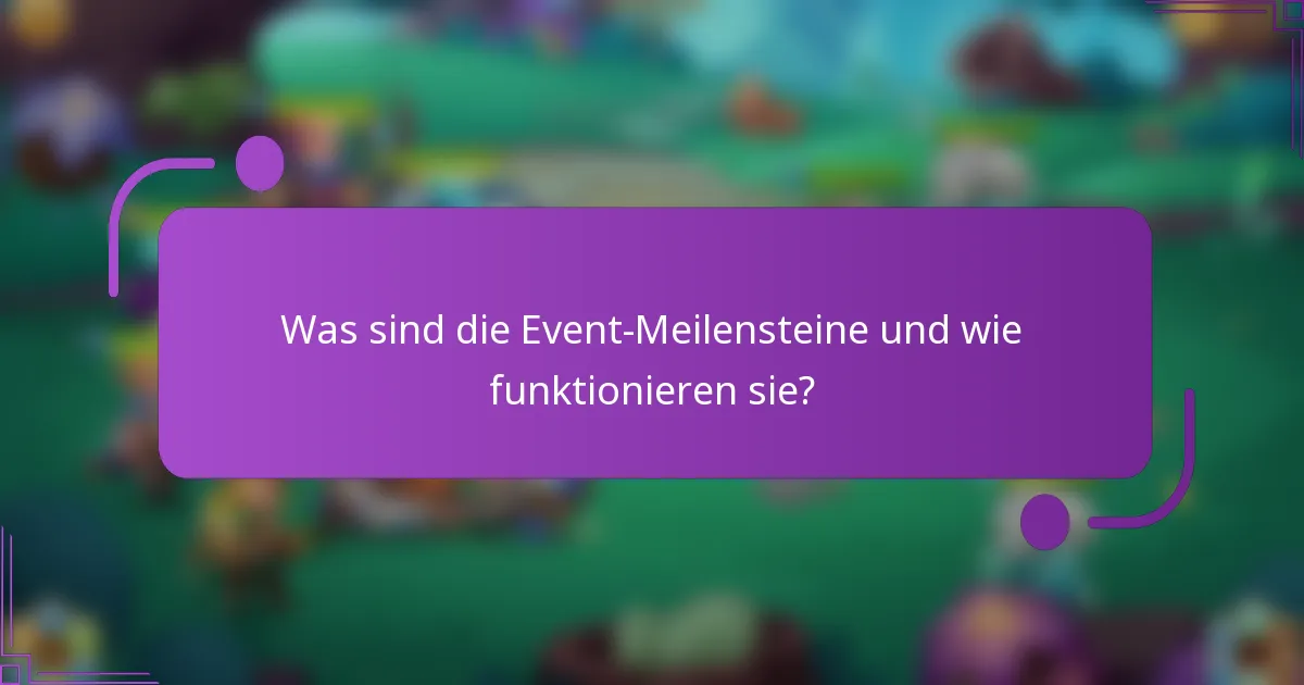 Was sind die Event-Meilensteine und wie funktionieren sie?
