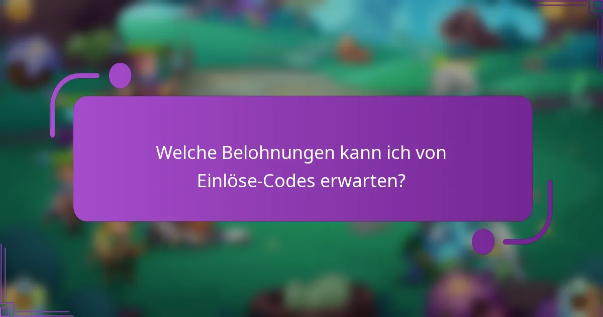 Welche Belohnungen kann ich von Einlöse-Codes erwarten?