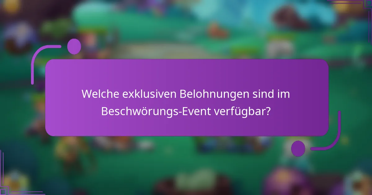 Welche exklusiven Belohnungen sind im Beschwörungs-Event verfügbar?