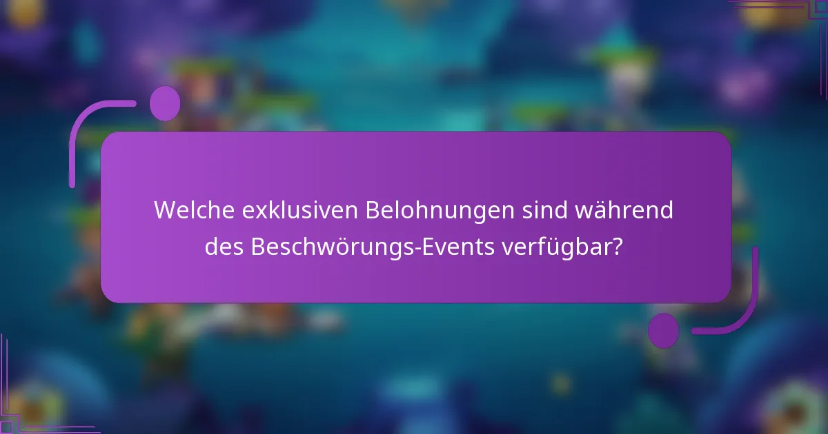 Welche exklusiven Belohnungen sind während des Beschwörungs-Events verfügbar?
