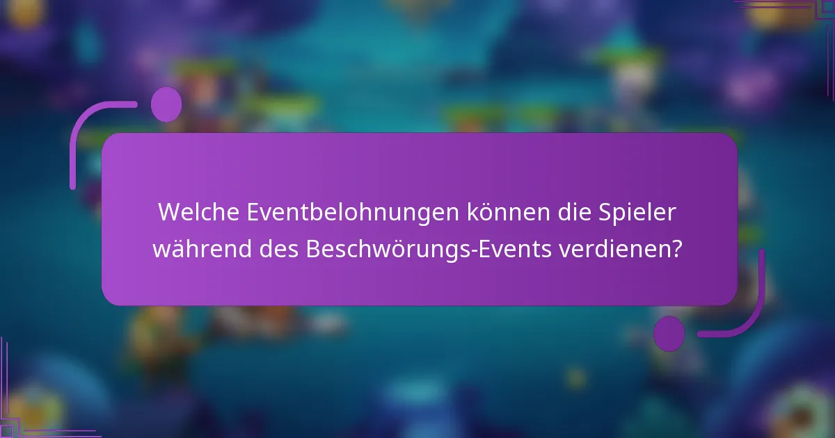 Welche Eventbelohnungen können die Spieler während des Beschwörungs-Events verdienen?