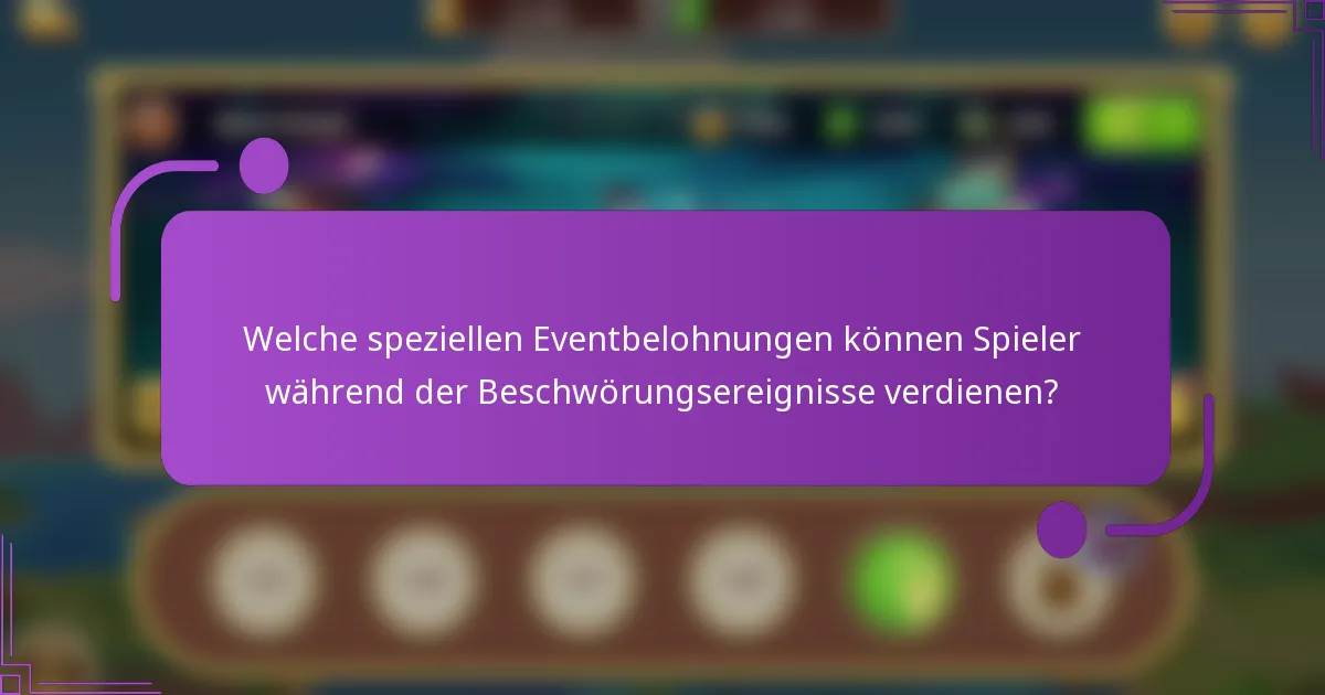 Welche speziellen Eventbelohnungen können Spieler während der Beschwörungsereignisse verdienen?