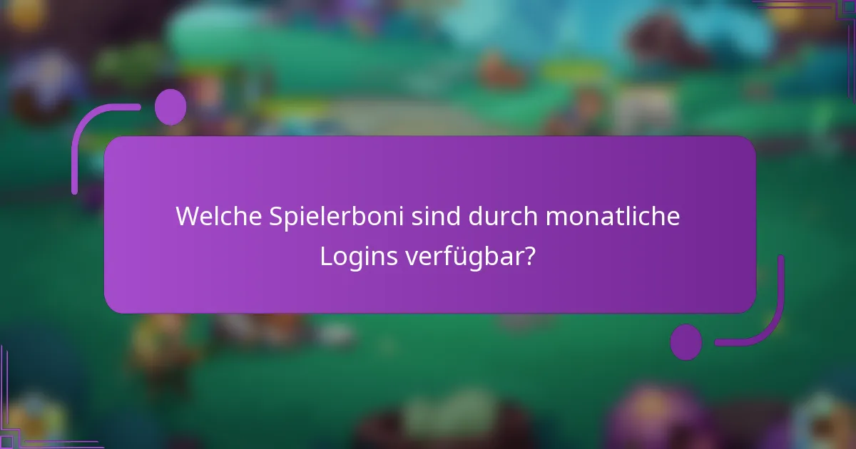 Welche Spielerboni sind durch monatliche Logins verfügbar?