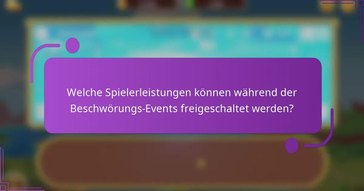 Welche Spielerleistungen können während der Beschwörungs-Events freigeschaltet werden?