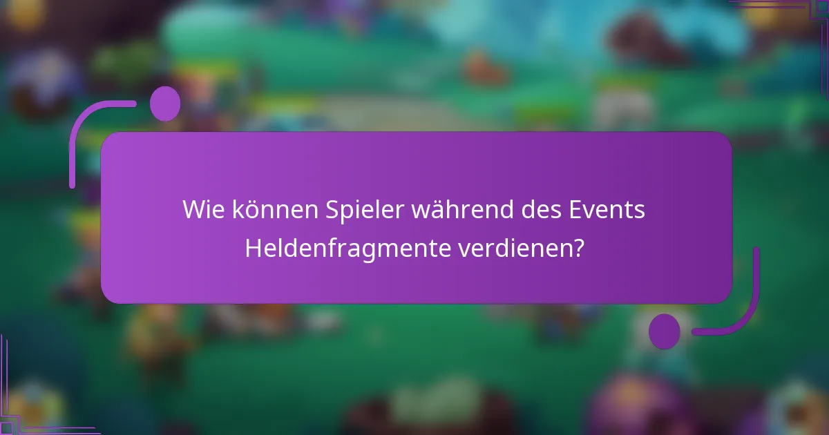 Wie können Spieler während des Events Heldenfragmente verdienen?