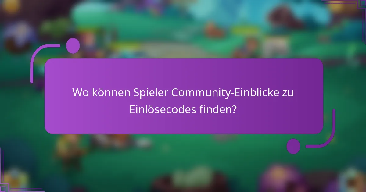 Wo können Spieler Community-Einblicke zu Einlösecodes finden?